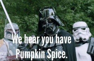 We Hear You Have Pumpkin Spice