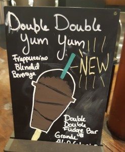 1 - 1 - 20160611_052148 sign for the double double fudge bar Frappuccino